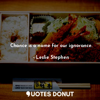  Chance is a name for our ignorance.... - Leslie Stephen - Quotes Donut