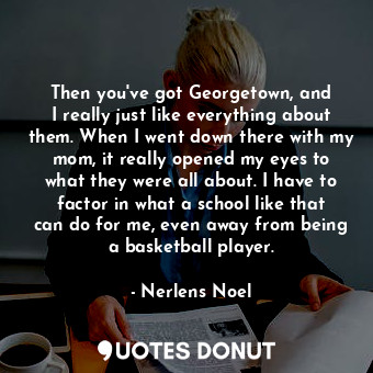 Then you&#39;ve got Georgetown, and I really just like everything about them. Wh... - Nerlens Noel - Quotes Donut