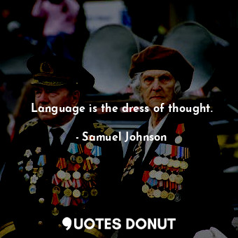  Language is the dress of thought.... - Samuel Johnson - Quotes Donut