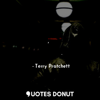  Слънцето изгряваше бавно, сякаш се чудеше дали си заслужава труда.... - Terry Pratchett - Quotes Donut