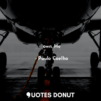  own. He... - Paulo Coelho - Quotes Donut