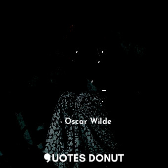  Він, як завжди, спізнювався, виходячи з принципу, що пунктуальність — це крадій ... - Oscar Wilde - Quotes Donut