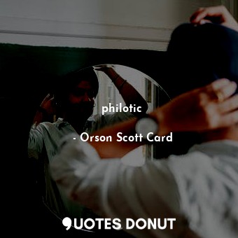  philotic... - Orson Scott Card - Quotes Donut