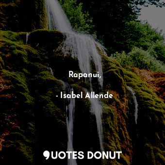  Rapanui,... - Isabel Allende - Quotes Donut