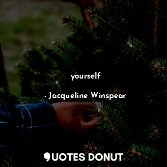  yourself... - Jacqueline Winspear - Quotes Donut