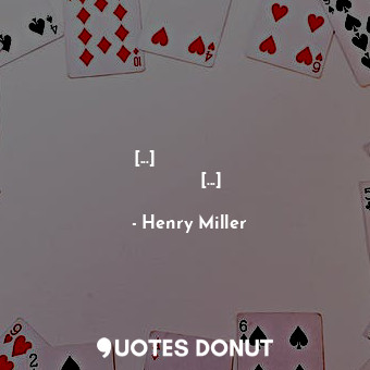  [...] с ледяным джазом в крови [...]... - Henry Miller - Quotes Donut