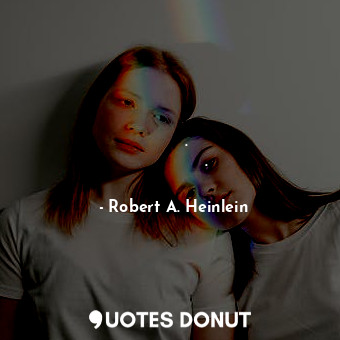  어처구니가 없군요. 배보다 큰 것은 존재하지 않아요.... - Robert A. Heinlein - Quotes Donut