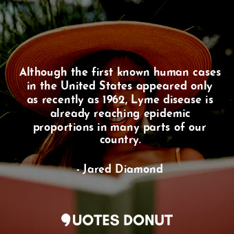  Although the first known human cases in the United States appeared only as recen... - Jared Diamond - Quotes Donut