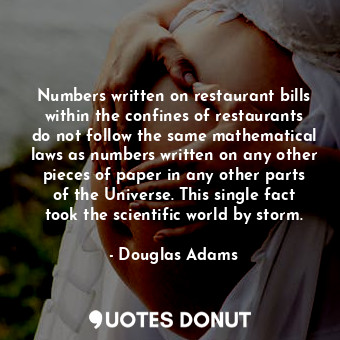  Numbers written on restaurant bills within the confines of restaurants do not fo... - Douglas Adams - Quotes Donut