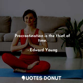  Procrastination is the thief of time.... - Edward Young - Quotes Donut