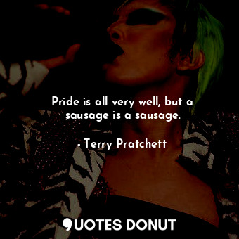 Pride is all very well, but a sausage is a sausage.