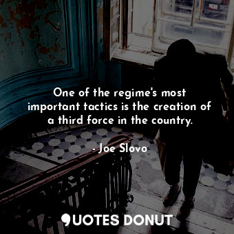  One of the regime&#39;s most important tactics is the creation of a third force ... - Joe Slovo - Quotes Donut