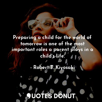 Preparing a child for the world of tomorrow is one of the most important roles a parent plays in a child’s life.