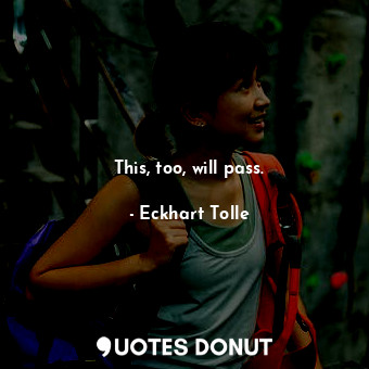  This, too, will pass.... - Eckhart Tolle - Quotes Donut