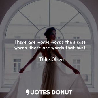 There are worse words than cuss words, there are words that hurt.