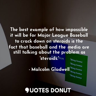 The best example of how impossible it will be for Major League Baseball to crack down on steroids is the fact that baseball and the media are still talking about the problem as &#39;steroids.&#39;
