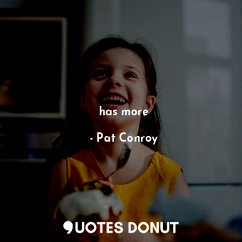  has more... - Pat Conroy - Quotes Donut