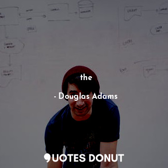  the... - Douglas Adams - Quotes Donut