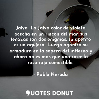  Jaiva  La Jaiva color de violeta acecha en un rincon del mar: sus tenazas son do... - Pablo Neruda - Quotes Donut