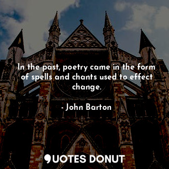 In the past, poetry came in the form of spells and chants used to effect change.