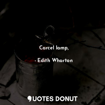  Carcel lamp,... - Edith Wharton - Quotes Donut