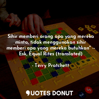  Sihir memberi orang apa yang mereka minta, tidak menggunakan sihir memberi apa y... - Terry Pratchett - Quotes Donut