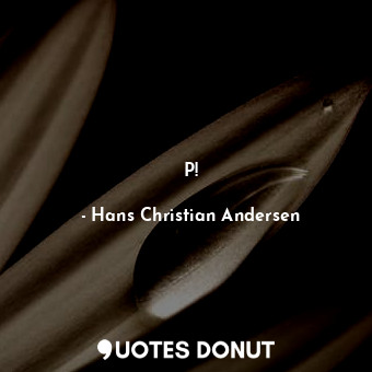  P!... - Hans Christian Andersen - Quotes Donut