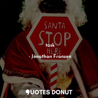  task... - Jonathan Franzen - Quotes Donut