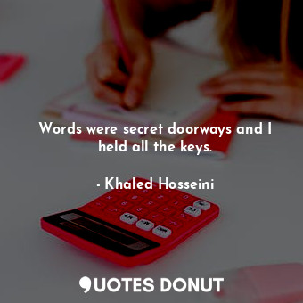 Words were secret doorways and I held all the keys.