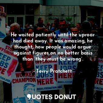 He waited patiently until the uproar had died away. It was amazing, he thought, how people would argue against figures on no better basis than ‘they must be wrong’.