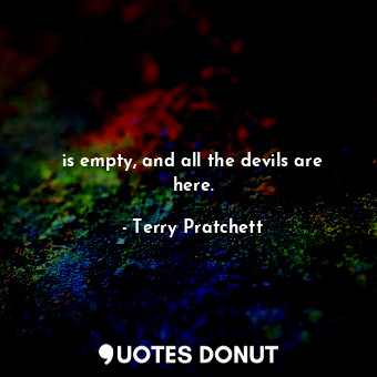  is empty, and all the devils are here.... - Terry Pratchett - Quotes Donut