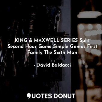 KING &amp; MAXWELL SERIES Split Second Hour Game Simple Genius First Family The Sixth Man