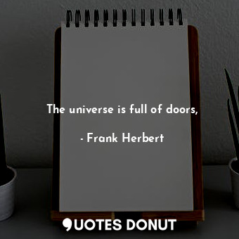 The universe is full of doors,