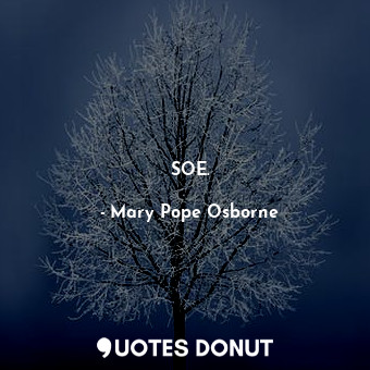  SOE.... - Mary Pope Osborne - Quotes Donut