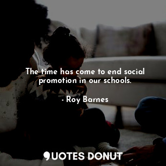 The time has come to end social promotion in our schools.