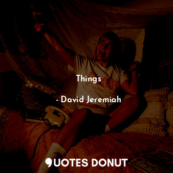  Things... - David Jeremiah - Quotes Donut