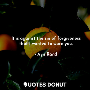 It is against the sin of forgiveness that I wanted to warn you.