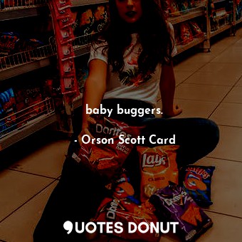  baby buggers.... - Orson Scott Card - Quotes Donut