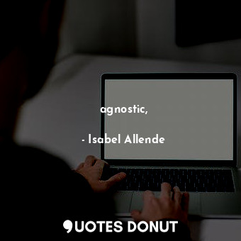  agnostic,... - Isabel Allende - Quotes Donut