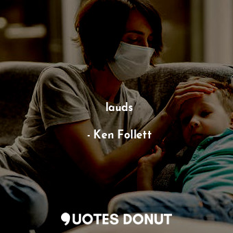  lauds... - Ken Follett - Quotes Donut