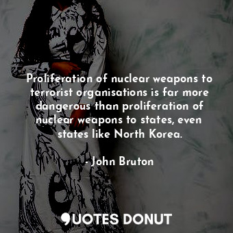 Proliferation of nuclear weapons to terrorist organisations is far more dangerous than proliferation of nuclear weapons to states, even states like North Korea.