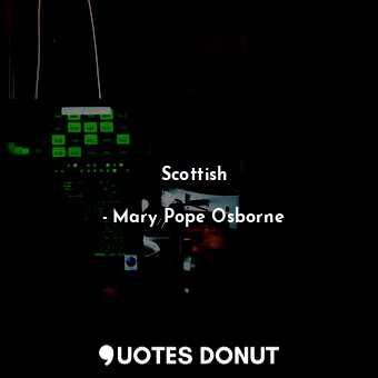  Scottish... - Mary Pope Osborne - Quotes Donut