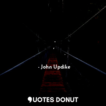  Славата - това е маска, която разяжда лицето.... - John Updike - Quotes Donut