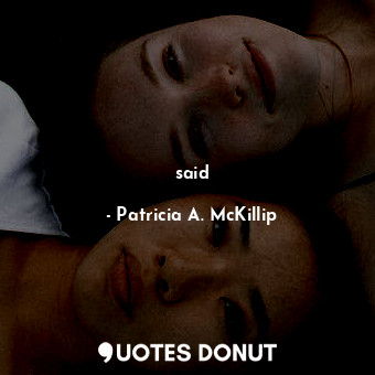 said... - Patricia A. McKillip - Quotes Donut