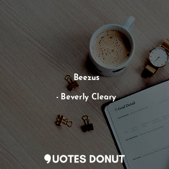  Beezus... - Beverly Cleary - Quotes Donut