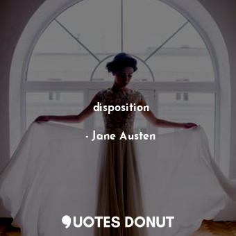  disposition... - Jane Austen - Quotes Donut