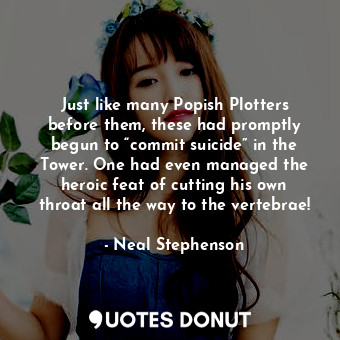  Just like many Popish Plotters before them, these had promptly begun to “commit ... - Neal Stephenson - Quotes Donut