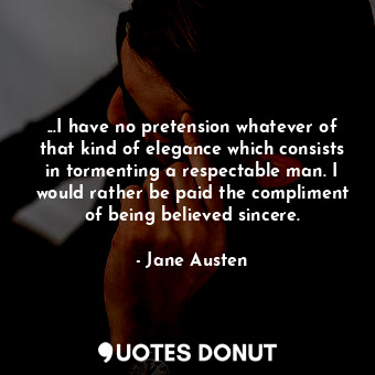  ...I have no pretension whatever of that kind of elegance which consists in torm... - Jane Austen - Quotes Donut