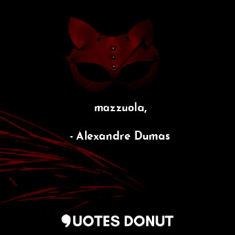  mazzuola,... - Alexandre Dumas - Quotes Donut