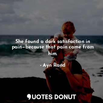 She found a dark satisfaction in pain—because that pain came from him.